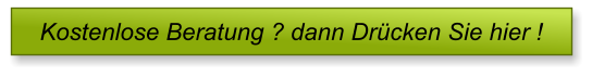 Kostenlose Beratung ? dann Dr�cken Sie hier !