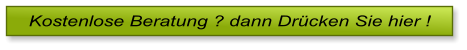 Kostenlose Beratung ? dann Dr�cken Sie hier !